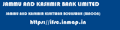 JAMMU AND KASHMIR BANK LIMITED  JAMMU AND KASHMIR KISHTWAR BOUNJWAH (BINOON)   ifsc code
